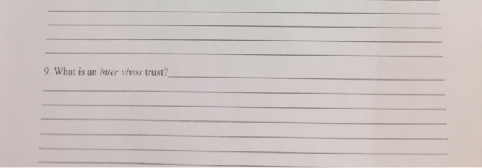 9. What is an inter vivos trust?