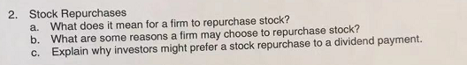 2. Stock Repurchases a. What does it mean for a firm