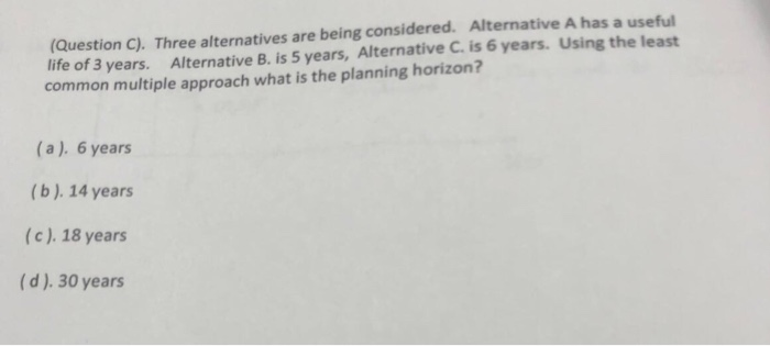  (Question C). Three alternatives are being considered. Alternative A has a