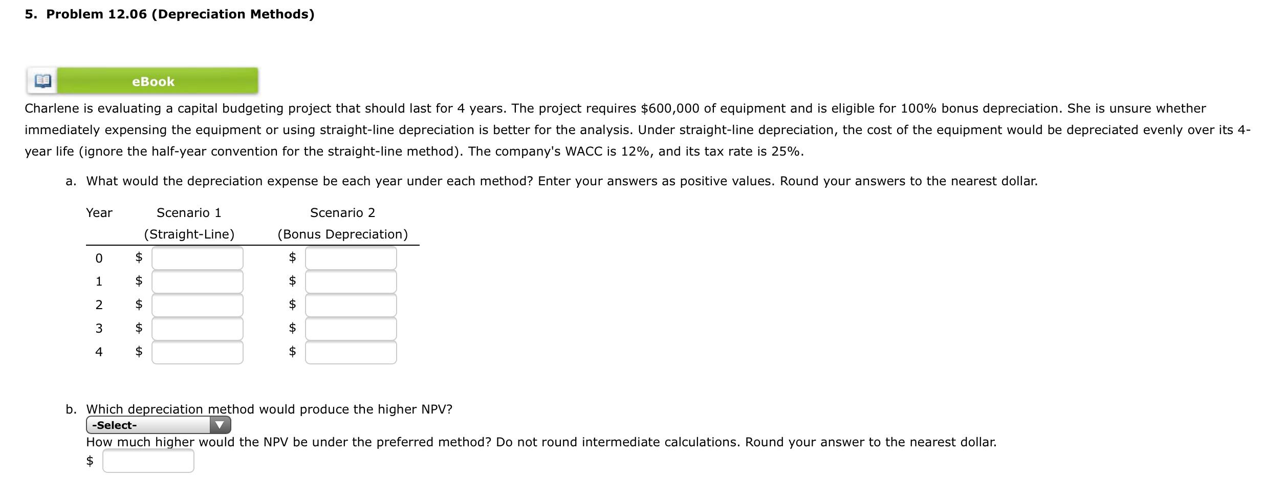  5. Problem 12.06 (Depreciation Methods) eBook Charlene is evaluating a capital