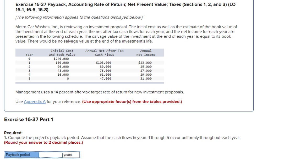  Exercise 16-37 Payback, Accounting Rate of Return; Net Present Value; Taxes