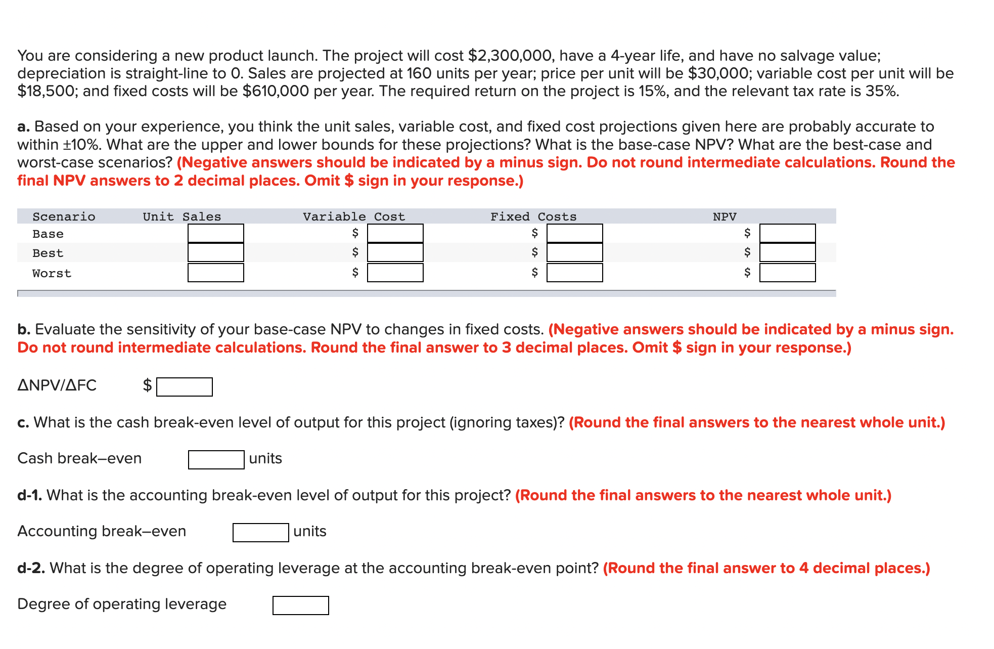 Please help You are considering a new product launch. The project will