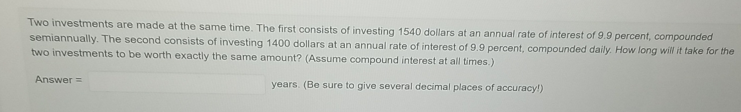  Two investments are made at the same time. The first consists
