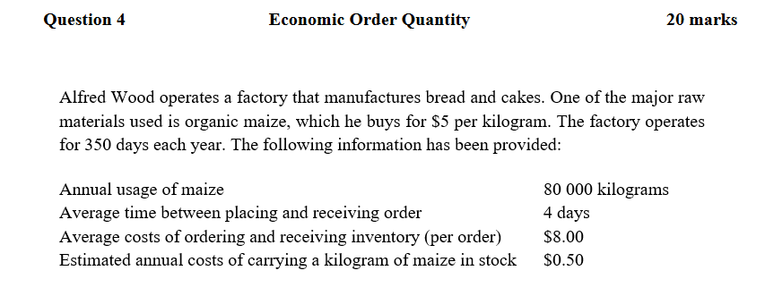  Question 4 Economic Order Quantity 20 marks Alfred Wood operates a