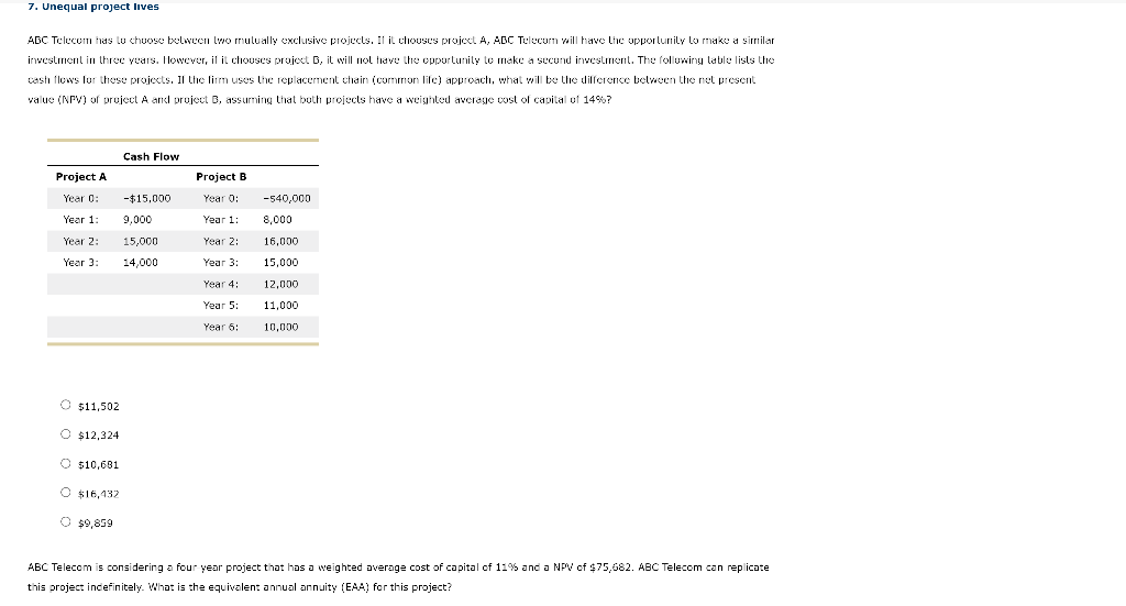  7. Unequal project lives ABC Telecom has tu choose between wo