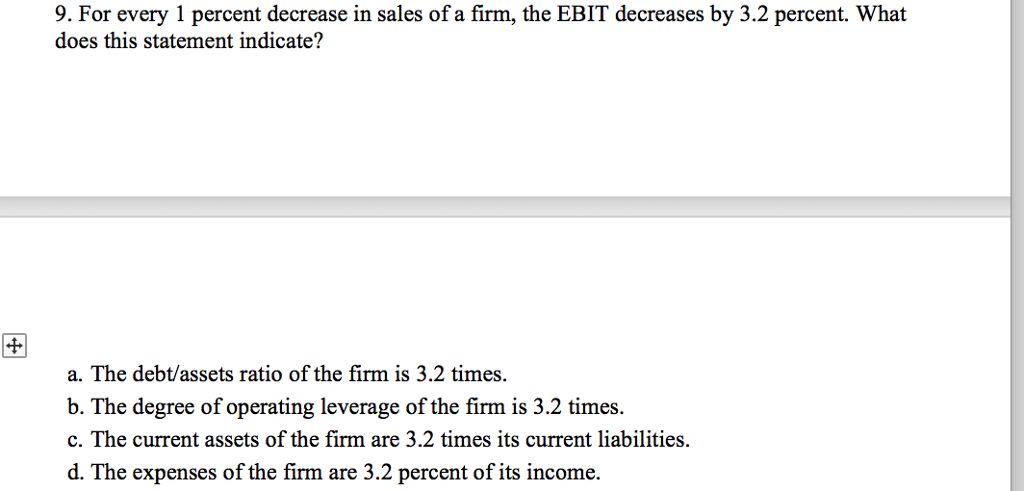  9. For every 1 percent decrease in sales of a firm,