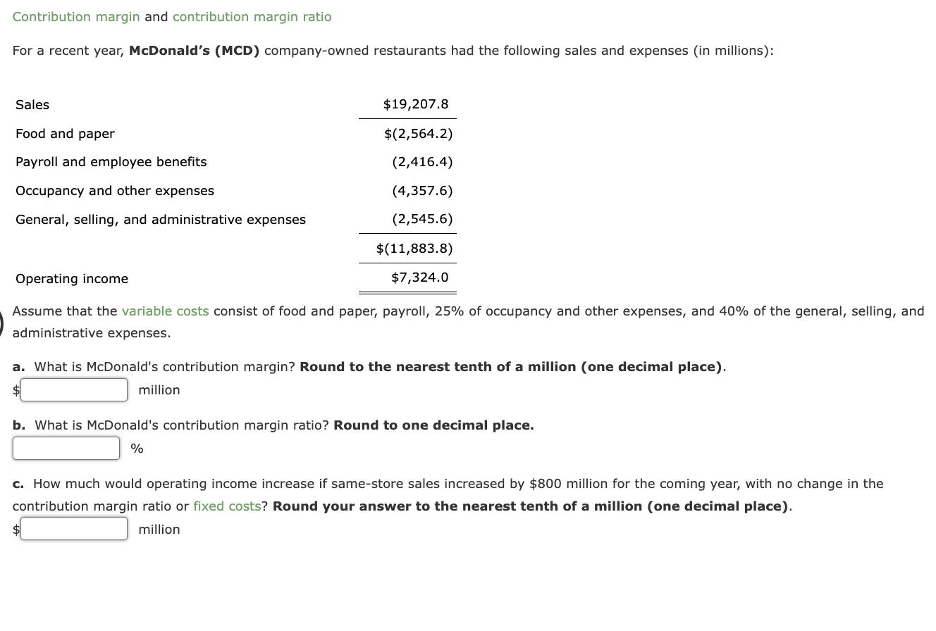 Contribution margin and contribution margin ratio For a recent year, McDonald's