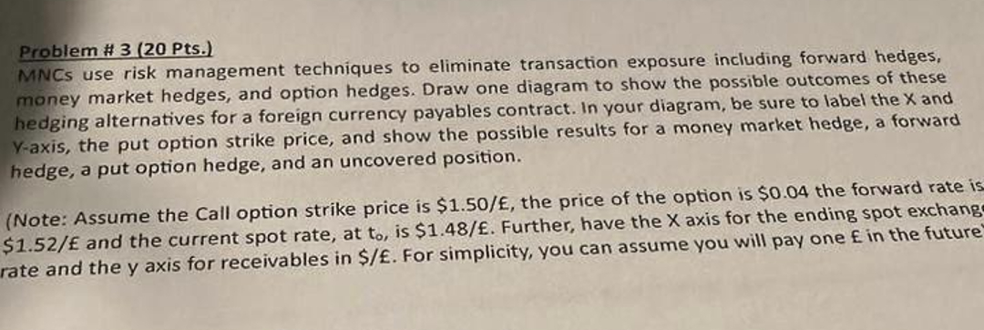 Problem # 3(20 Pts.) MNCs use risk management techniques to eliminate