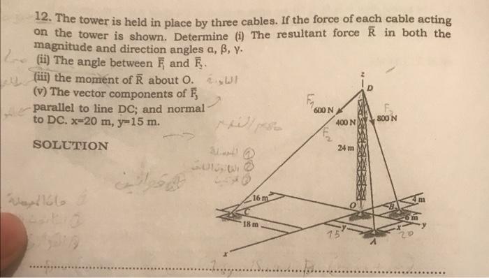 12. The tower is held in place by three cables. If the