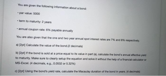  You are given the following information about a bond: par value: