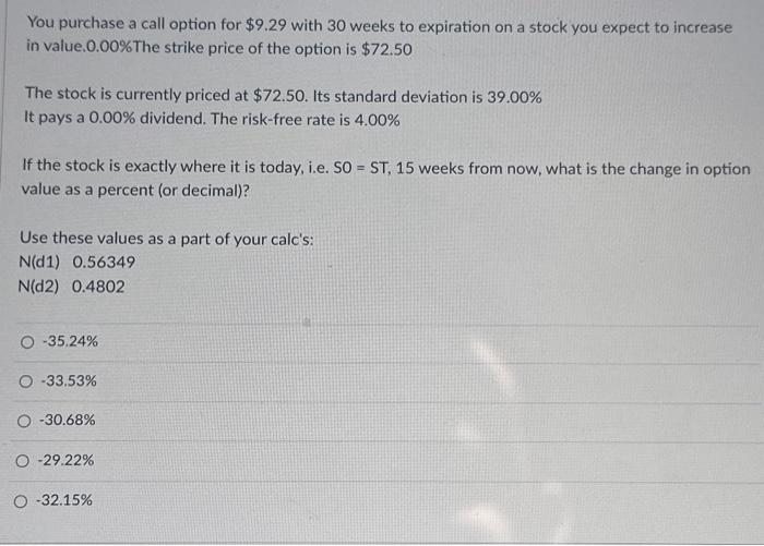  You purchase a call option for $9.29 with 30 weeks to