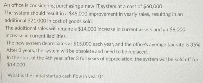  An office is considering purchasing a new IT system at a