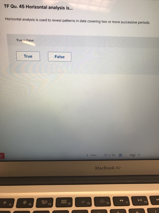  TF Qu. 45 Horizontal analysis is... Horizontal analysis is used to