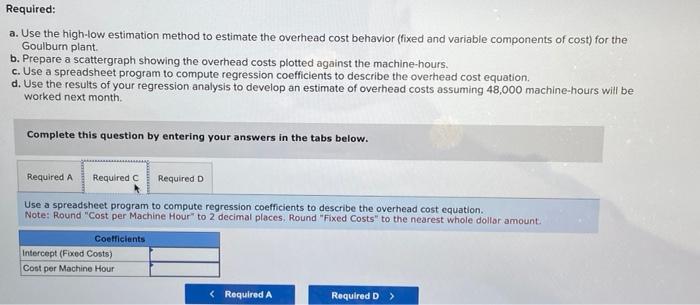 plant. b. Prepare a scattergraph showing the overhead costs plotted against the