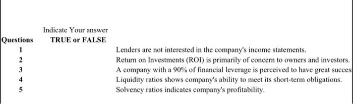  Questions 1 2 3 4 5 Indicate Your answer TRUE or