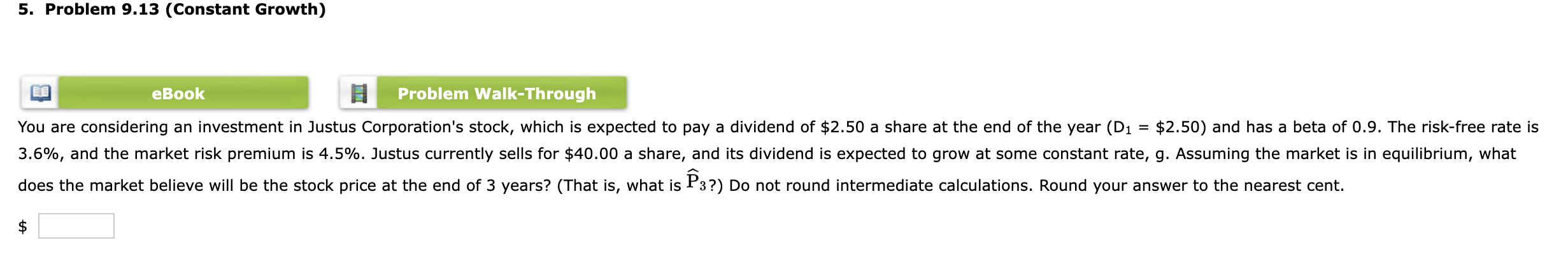 5. Problem 9.13 (Constant Growth) eBook Problem Walk-Through You are considering an