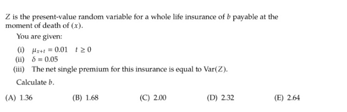  Z is the present-value random variable for a whole life insurance