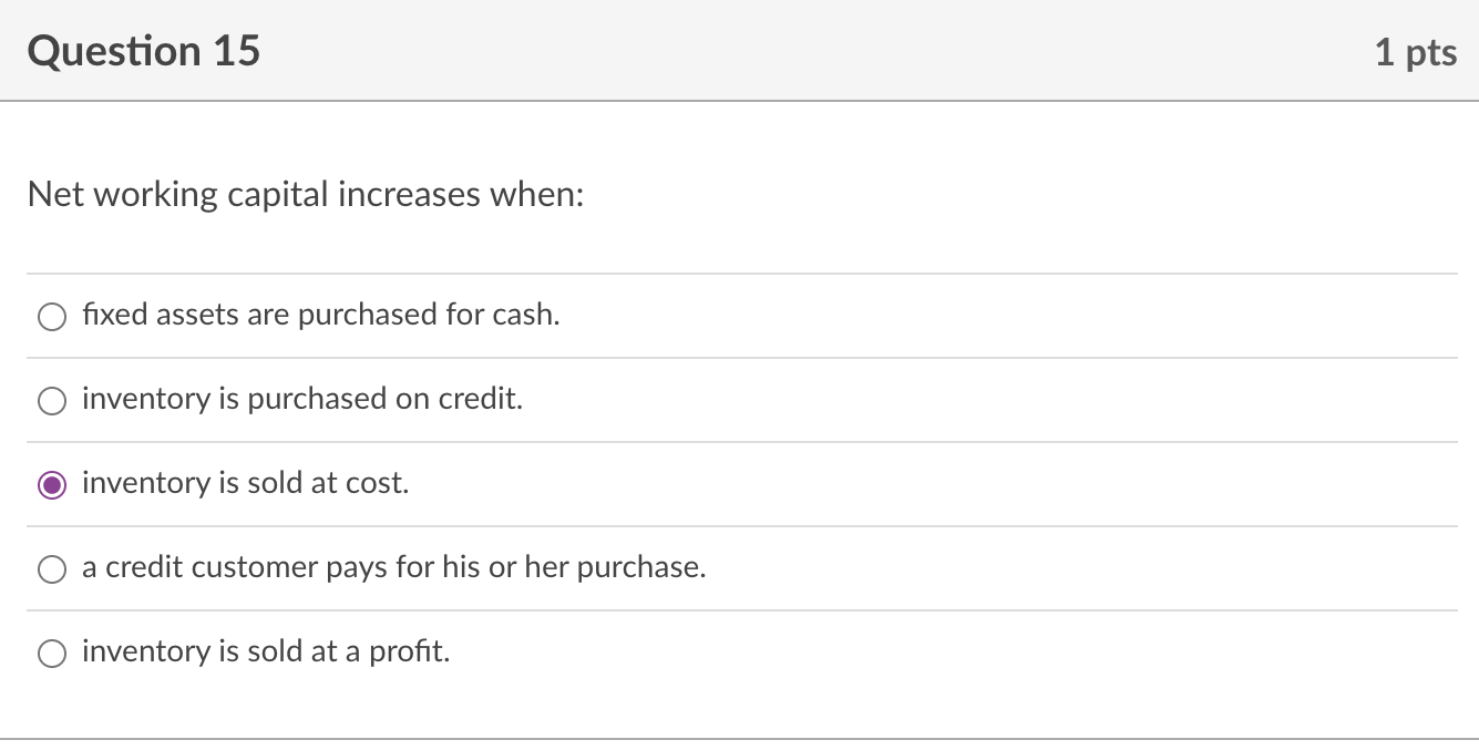  Net working capital increases when:Question 15 Net working capital increases when: