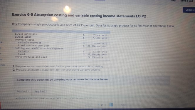 please help solve Check m Exercise 6-5 Absorption costing and variable costing