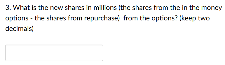 shares of in-the-money options? (keep one decimal place) 2. What is the