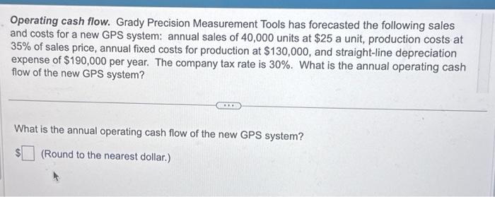 Operating cash flow. Grady Precision Measurement Tools has forecasted the following