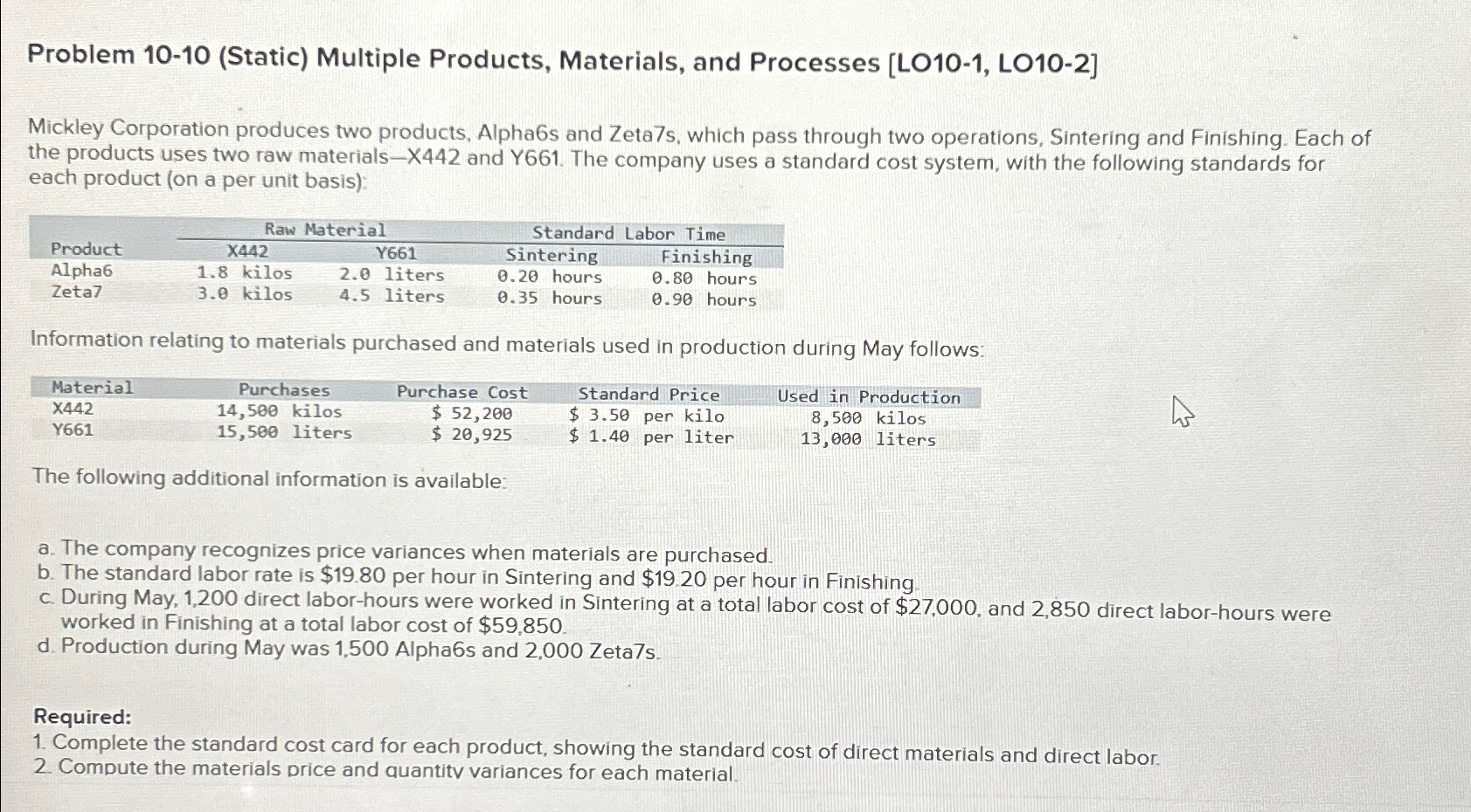  Problem 10-10(Static) Multiple Products, Materials, and Processes [LO10-1, LO10-2] Mickley Corporation