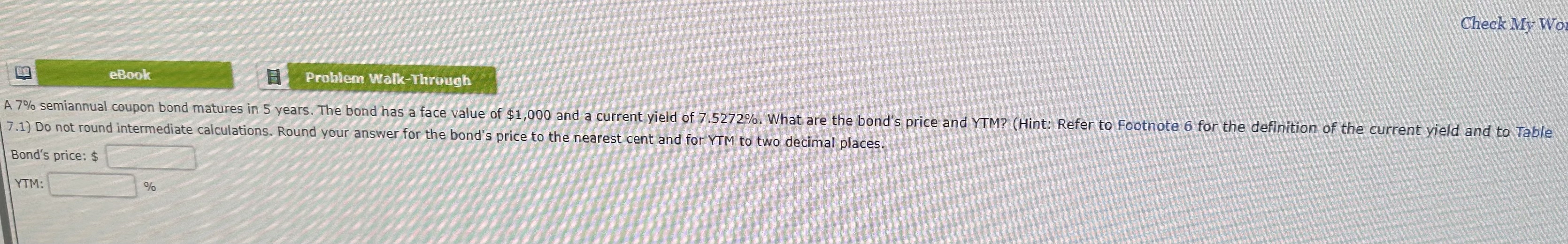 eBook Check My Problem Walk-Through - A 70/0 semiannual coupon bond matures