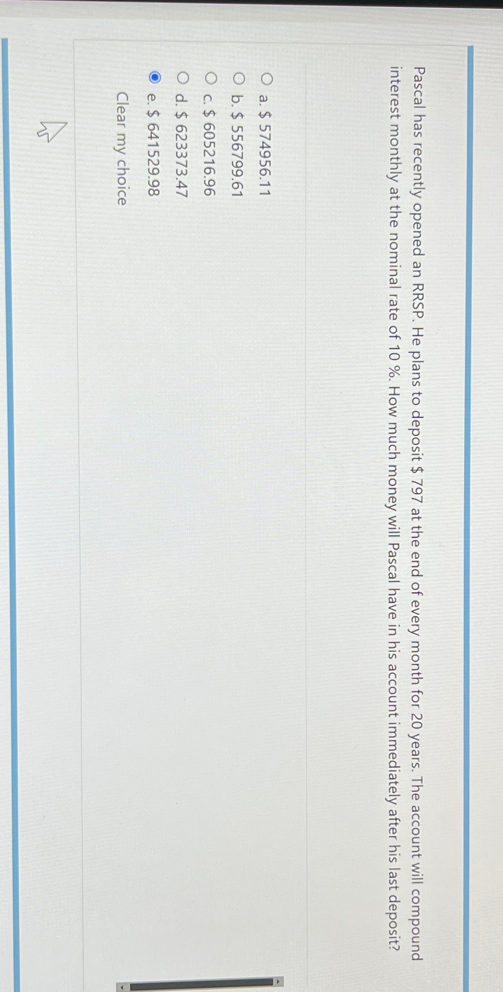  Pascal has recently opened an RRSP. He plans to deposit $797