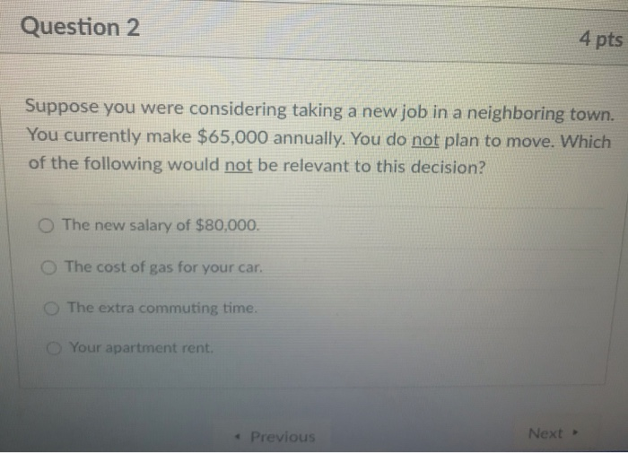  Question 2 4 pts Suppose you were considering taking a new