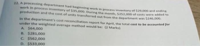  22. A processing department had beginning work in process inventory of