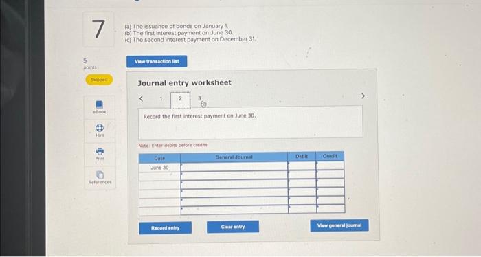 (a) The issuance of bonds on January 1 . (b) The first