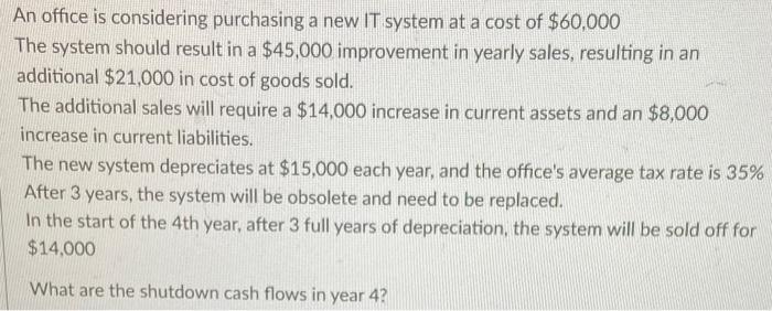  An office is considering purchasing a new IT system at a