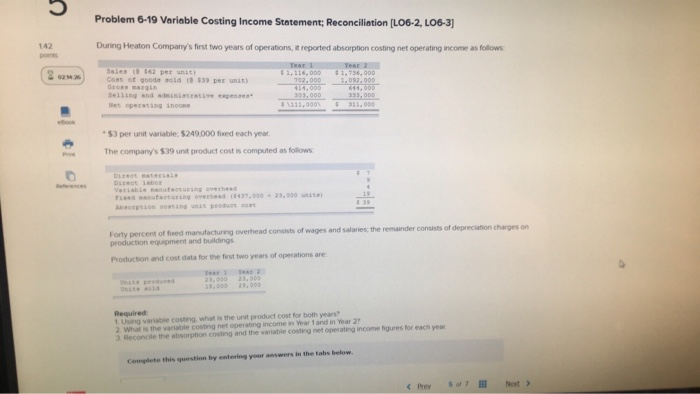  Problem 6-19 Variable Costing Income Statement; Reconciliation [LO6-2, LO6-3) 142 During