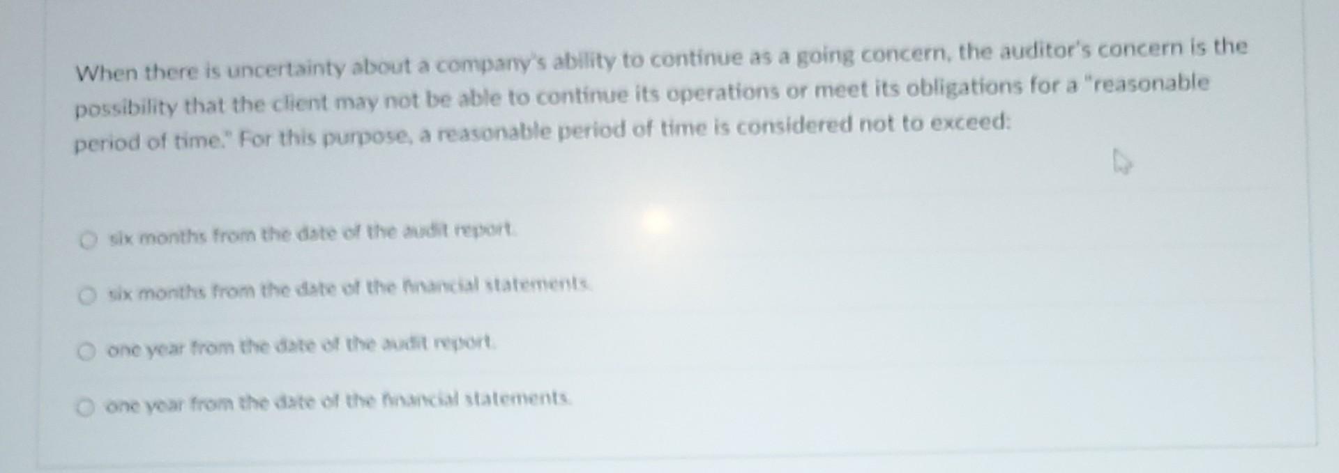  When there is uncertainty about a company's ability to continue as