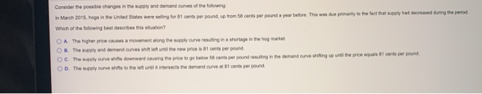  Consider the possible changes in the supply and demand curves of