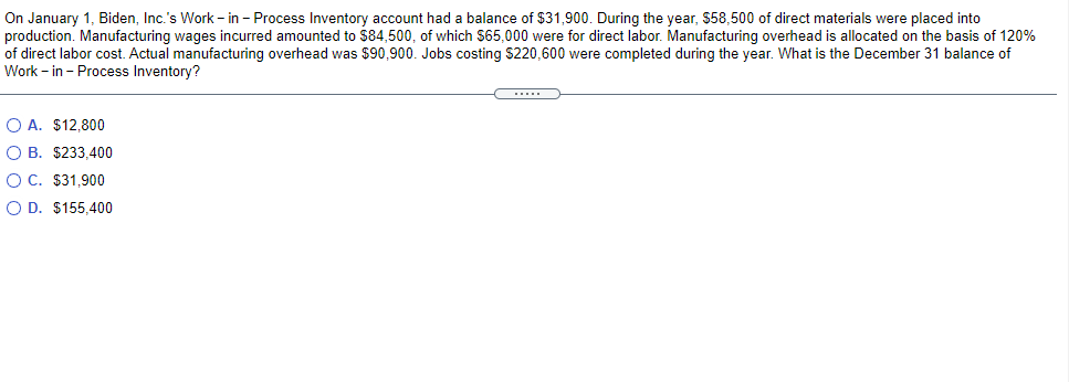  On January 1, Biden, Inc.'s Work - in - Process Inventory