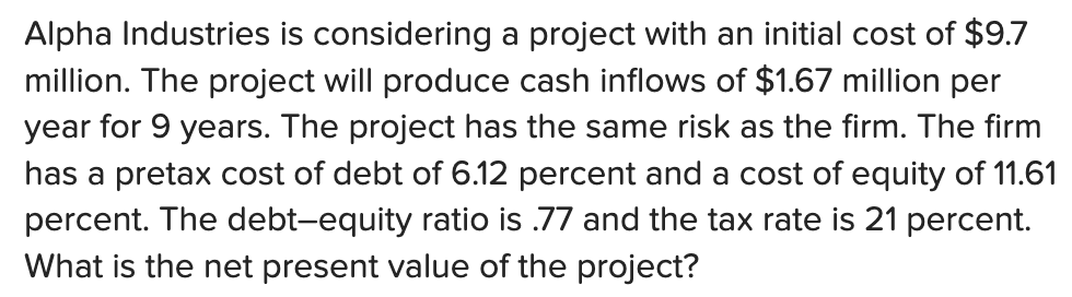  Alpha Industries is considering a project with an initial cost of