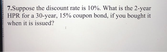  Answer should be 19.97%. Just need handwritten solution 7.Suppose the discount