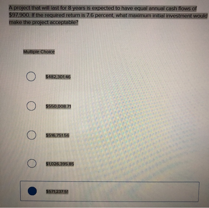  A project that will last for 8 years is expected to