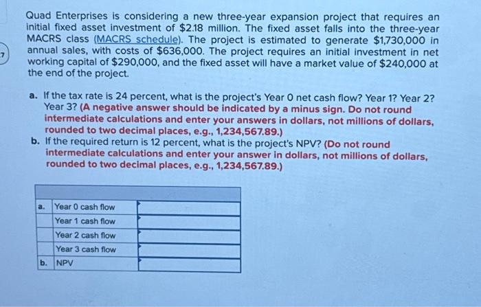  7 Quad Enterprises is considering a new three-year expansion project that