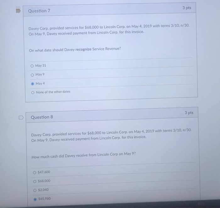 7 & 8 3 pts Question 7 Davey Corp. provided services for