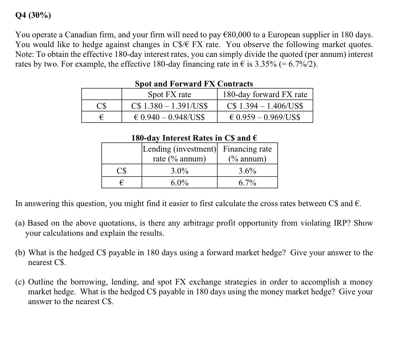  Q4(30%) You operate a Canadian firm, and your firm will need