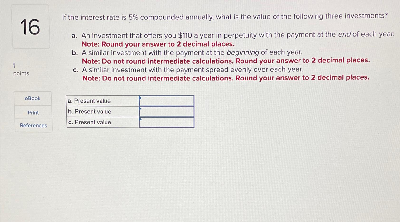  16 If the interest rate is 5% compounded annually, what is
