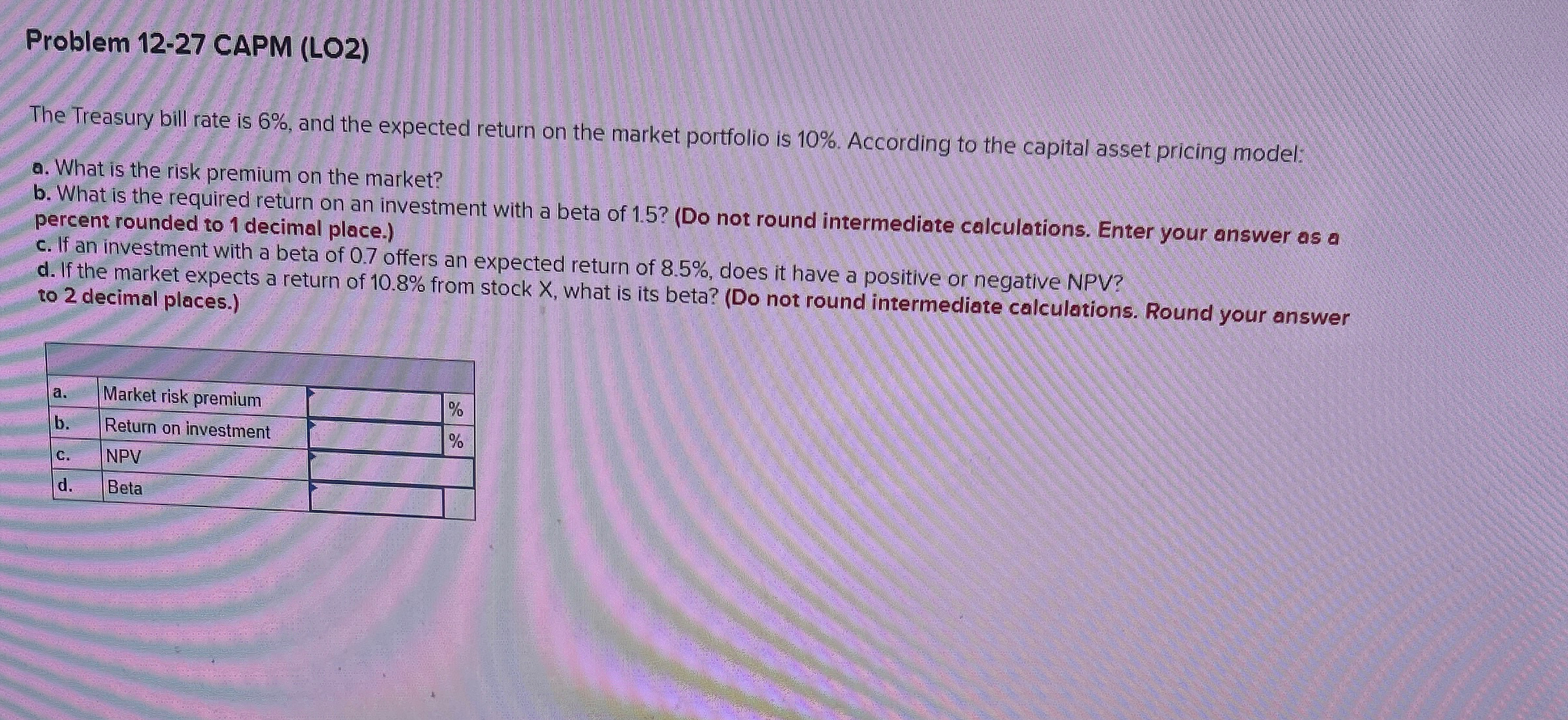  Problem 12-27 CAPM (LO2) The Treasury bill rate is 6%, and