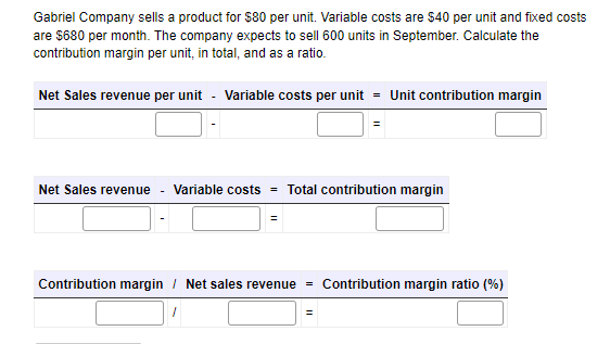  Gabriel Company sells a product for $80 per unit. Variable costs
