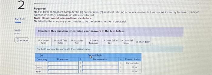 the tabs below. Compute the current ratio and add-test ratio. Complete this