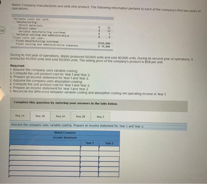 Statements (L06-1, LO6-2, LO6-3] Walsh Company manufactures and sells one product. The