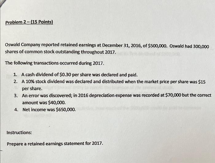  Problem 2 - (15 Points) Oswald Company reported retained earnings at