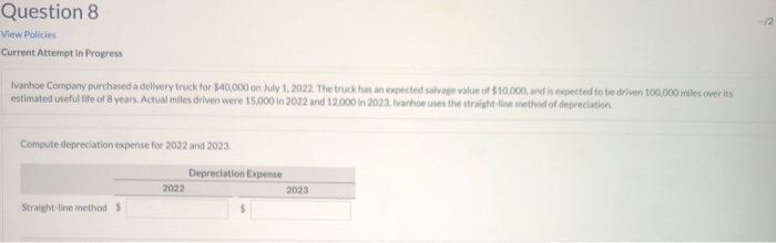  Question 8 View Policies Current Attempt in Progress Ivanhoe Company purchased