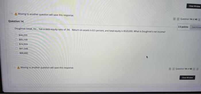 Close Window Moving to another question will save this response Question